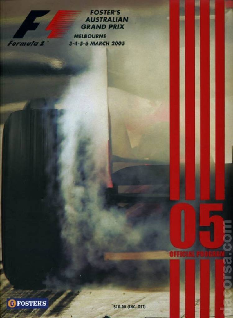 Poster ofFoster's Australian Grand Prix 2005, FIA Formula One World Championship round 01, Australia, 3 - 6 March 2005 Poster of Foster's Australian Grand Prix 2005, FIA Formula One World Championship round 01, Australia, 3 - 6 March 2005